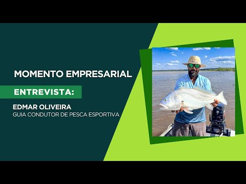 Momento Empresarial: Edmar Oliveira e o sucesso da pesca esportiva em Rondônia