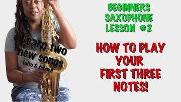 LESSON 2: HOW TO PLAY THE SAXOPHONE FOR  BEGINNERS