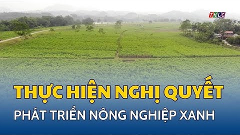 Thực hiện nghị quyết về phát triển nông nghiệp xanh | THLC