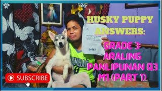 HUSKY PUPPY ANSWERS: GRADE 3 ARALING PANLIPUNAN Q3 M1| Wakyrie Abs by Wakyrie Abs 125 views 2 years ago 5 minutes, 52 seconds