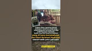 DDUARRRRR.KETAHUAN DAH TERNYATA KI GHUFRON INNA MAQOLI PERCAYA KEPADA BAALWI DAN MEMINTA BAROKAH ..