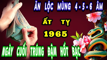 Tuổi ất Tỵ 1965 đúng 3 ngày tới của tháng 10 âm lịch ăn lộc lớn ngày cuối trúng đậm hốt về bạc tỷ.