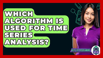 Which Algorithm Is Used For Time Series Analysis? - Next LVL Programming