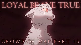Crowpaw MAP part 15 - Loyal Brave True