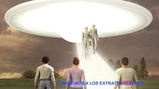 CONOCIMOS LOS EXTRATERRESTRES