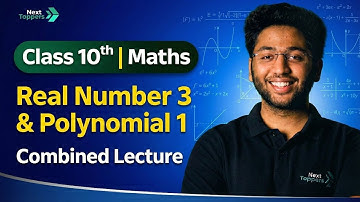 Real Numbers - Lecture 3 & Polynomial - Lecture 1| Abhay