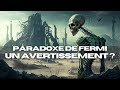 Le paradoxe de fermi estil un avertissement pour notre futur 