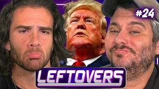 Trump Might Actually Go To Jail For This - Leftovers #24