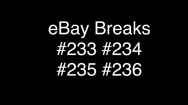 eBay Breaks #233 #234 #235 #236