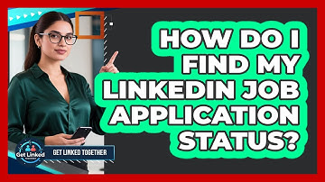 How Do I Find My LinkedIn Job Application Status?