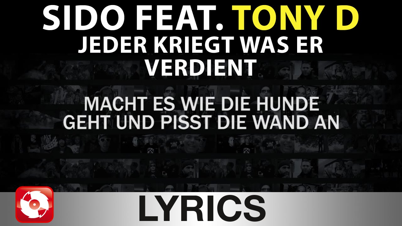 Jeder Kriegt Das Was Er Verdient Sprüche SIDO FEAT. TONY D - JEDER KRIEGT WAS ER VERDIENT AGGROTV LYRICS KARAOKE