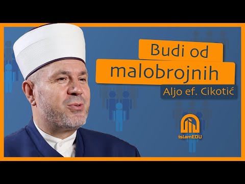 Aljo ef. Cikotić - Budi od malobrojnih @islamEDU