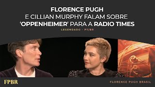 [LEGENDADO PT/BR] Florence Pugh e Cillian Murphy falam sobre Oppenheimer para a Radio Times