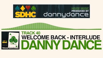 [House Music] Danny Dance - Welcome Back (Prelude) - SDHC 40