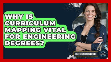 Why Is Curriculum Mapping Vital For Engineering Degrees? - Your Engineering Future