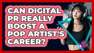 Can Digital PR Really Boost A Pop Artist