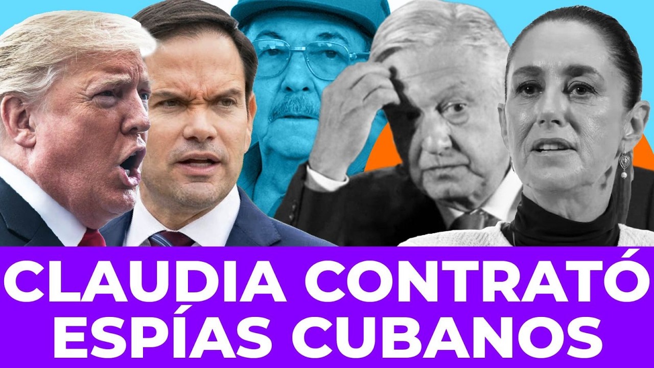 ¡LO PAGARÁ MUY CARO! Washington descubre que Sheinbaum contrató espías cubanos en embajadas en EUA