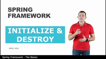 Initialize & Destroy - 5 - The Basics of Spring Framework