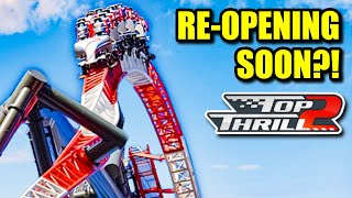 Will Top Thrill 2 SOON Re-Open At Cedar Point?!