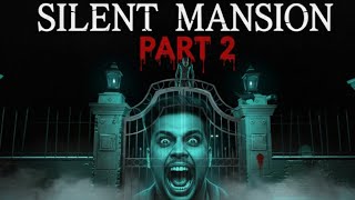 SILENT MANSION PART -2 THIS IS A HORROR GAME VERY DENGEROUS