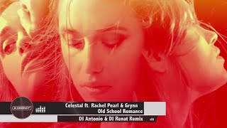 CELESTAL feat Rachel Pearl & Grynn - Old School Romance (DJ Antonio & DJ Renat Remix)