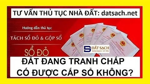 ĐẤT ĐANG TRANH CHẤP CÓ ĐƯỢC CẤP SỔ KHÔNG?