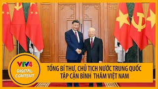 Tổng Bí thư, Chủ tịch nước Trung Quốc Tập Cận Bình thăm cấp Nhà nước đến Việt Nam | VTV4