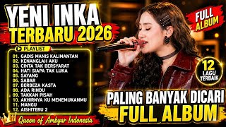 YENI INKA TERBARU FULL ALBUM 2026 - GADIS MANIS KALIMANTAN, AISHITERU 2, ADA RINDU
