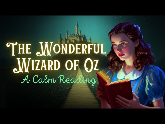 Calm Reading of The Wizard of Oz- FULL Audiobook 📚 Sleepy Time class=