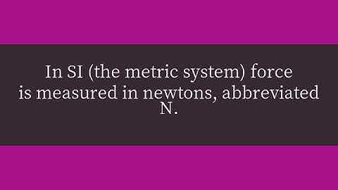 In what units is force measured?