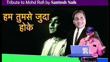 Hum Tumse Juda Hoke Mar Jayenge Ro Ro Ke.... Sad Song Tribute to Mohd. Rafi Saheb by Santosh Naik