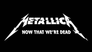 Metallica - Now That We&#39;re Dead (Eb Tuning)