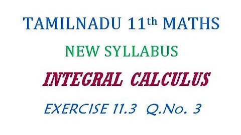 11th Maths New Syllabus | Exercise 11.3 Q.No. 3 | Integral Calculus