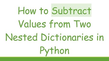 How to Subtract Values from Two Nested Dictionaries in Python