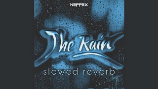 NEFFEX - THE RAIN 💦 | (SLOWED & REVERB) | FEEL THE REVERB.