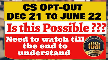 CS June 22 Exam Opt Out from Dec 21 Session, Will ICSI provide carry forward option for June 22 Exam