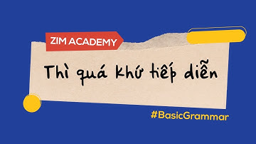 Thì quá khứ tiếp diễn: Công thức, cách dùng, dâu hiệu nhận biết | Anh Ngữ ZIM