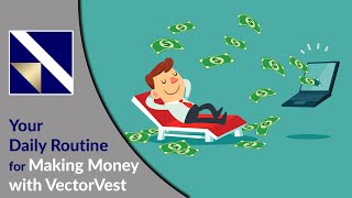 Your Daily Routine To Making Money With VectorVest