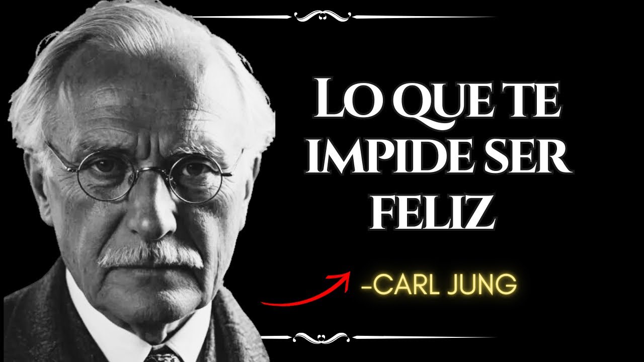Cómo Dejar Atrás Todo Lo Que Te Impide Ser Feliz - Carl Jung