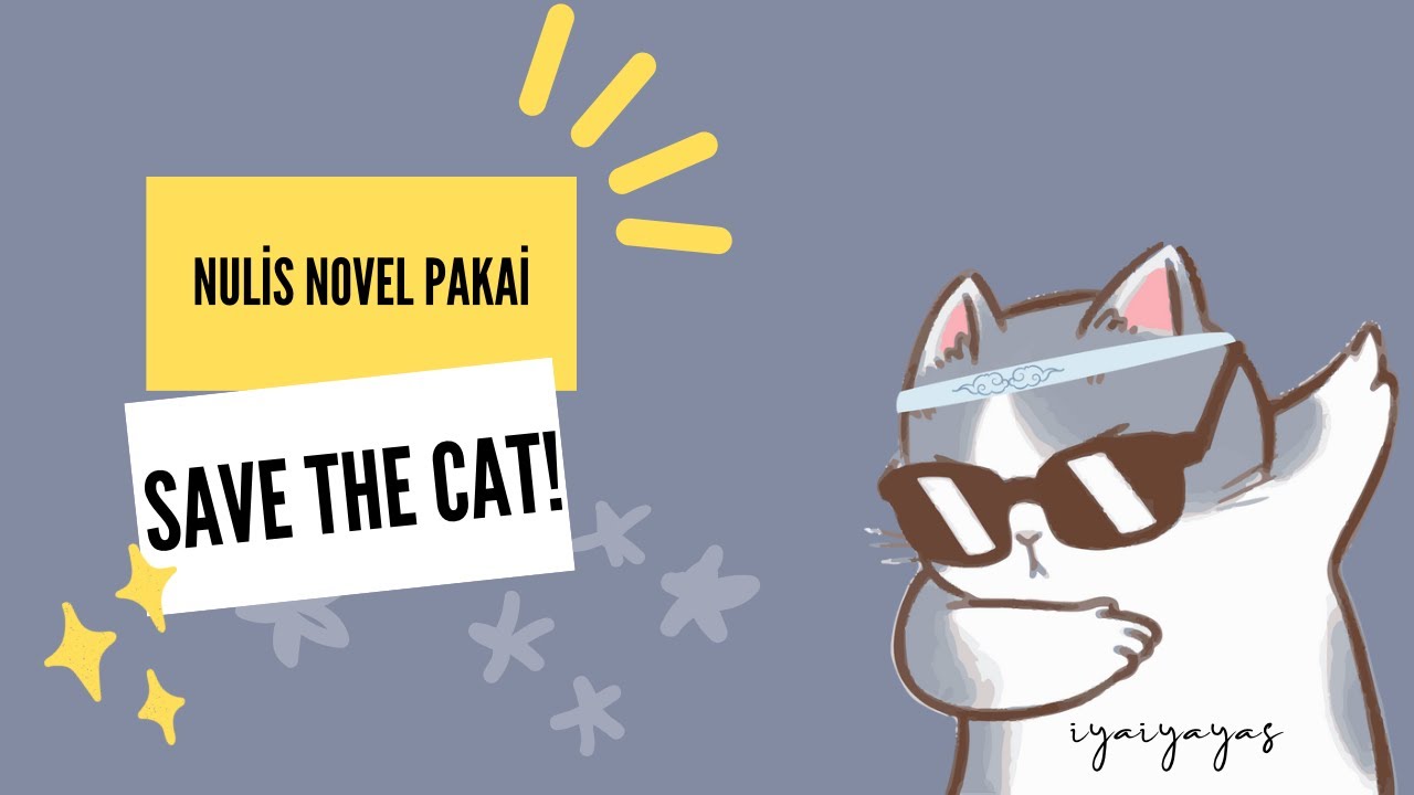 NULIS NOVEL PAKAI METODE SAVE THE CAT! COCOK BUAT PEMULA!