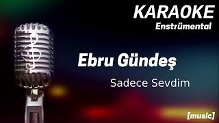 Karaoke Ebru Gündeş Sadece Sevdim