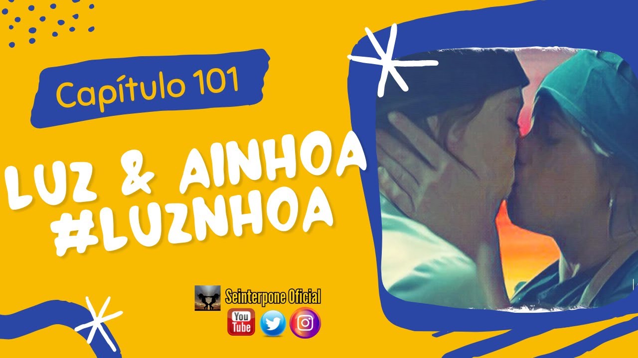 101.- Luz y Ainhoa #Luznhoa | #4Estrellas | Sub. EN, SP, PT, IT, DE, FR