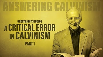 Union With Christ - A Critical Error In Calvinism | Part 1