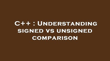 C++ : Understanding signed vs unsigned comparison