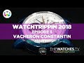 Visiting Vacheron Constantin - Episode III - WatchTrippin 2018