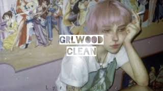 GRLwood | Clean (Lyrics/Letras)