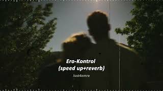 Ero-Kontrol (Speed up+ reverb)