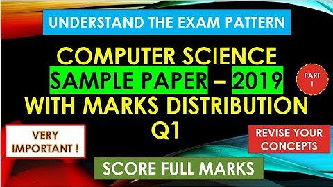 Computer Science Sample Paper: 2019 (Part 1- Q1)