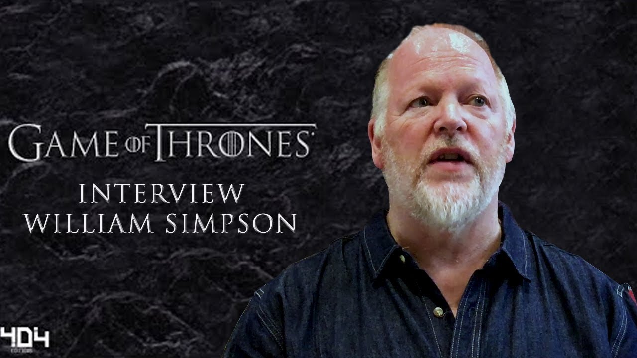 GAME OF THRONES : interview de William Simpson