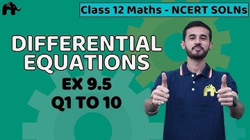 Differential Equations Class 12 Maths | NCERT Solutions Chapter 9 | Exercise 9.5 Question 1-10